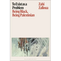 To Exist as a Problem: Being Black, Being Palestinian