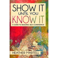 Show It Until You Know It: A Guide to Building Self-Confidence