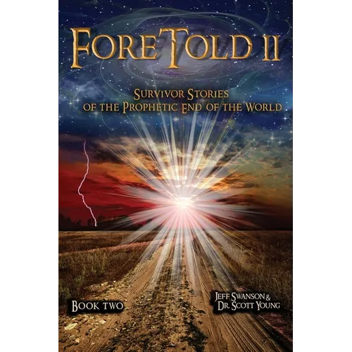 ForeTold II: Survivor Stories of the Prophetic End of the World