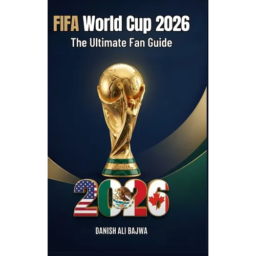 FIFA World Cup 2026: The Ultimate Fan Guide