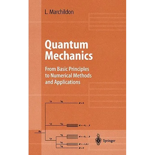 Quantum Mechanics: From Basic Principles to Numerical Methods and Applications