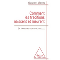 How Traditions Are Born And Die: Cultural Trans / Comment les traditions naissent et meurent: La transmission culturelle