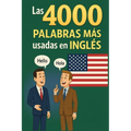 Las 4000 Palabras Mas Usadas En Ingles: Su pronunciacion y significado