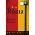 The Other Rāma: Matricide and Genocide in the Mythology of Paraśurāma