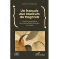 Un français aux couleurs du Maghreb: Lexique analogique des particularités lexicales en usage