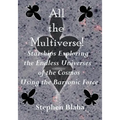 All the Multiverse! Starships Exploring the Endless Universes of the Cosmos Using the Baryonic Force