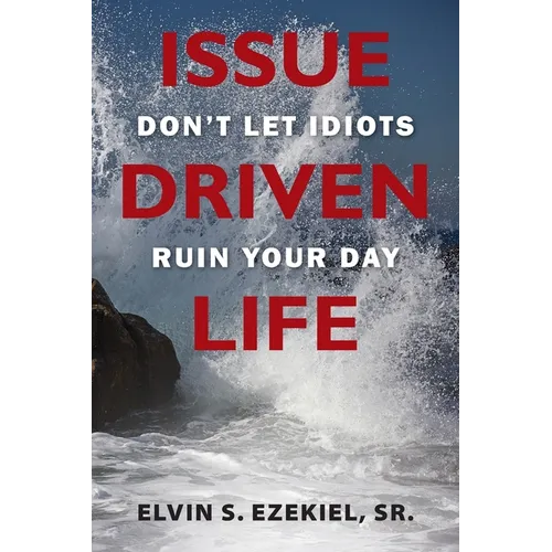 Issue Driven Life: Don't Let Idiots Ruin Your Day