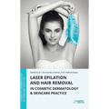 Laser Epilation and Hair Removal in Cosmetic Dermatology & Skincare Practice