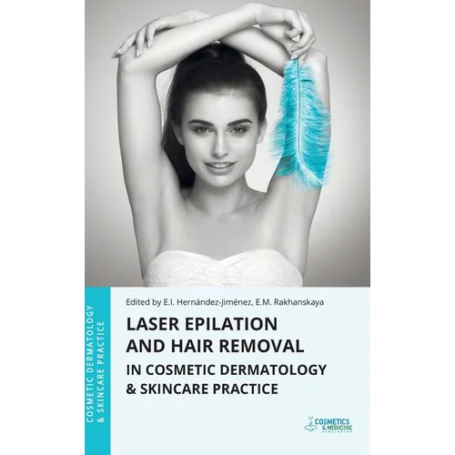 Laser Epilation and Hair Removal in Cosmetic Dermatology & Skincare Practice - Hardcover