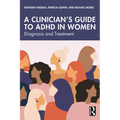 A Clinician's Guide to ADHD in Women: Diagnosis and Treatment