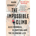 The Impossible Climb: Alex Honnold, El Capitan, and the Climbing Life