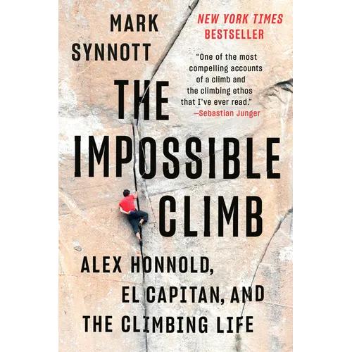 The Impossible Climb: Alex Honnold, El Capitan, and the Climbing Life