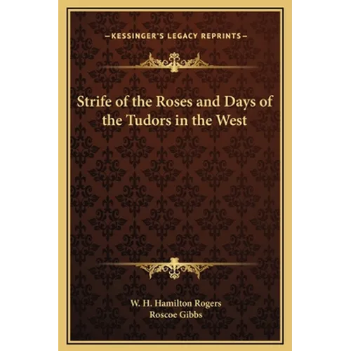 Strife of the Roses and Days of the Tudors in the West