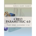 Creo Parametric 4.0: Part One- Lessons 1-12