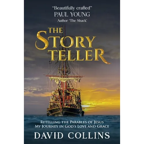 The Storyteller: Retelling the Parables of Jesus. My Journey in God's Love and Grace.