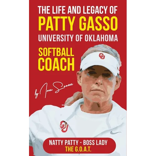 The Life and Legacy of Patty Gasso: University of Oklahoma Softball Coach