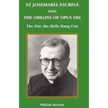 St Josemaria Escriva and the Origins of Opus Dei: The Day the Bells Rang Out