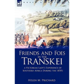 Friends and Foes in the Transkei: A Victorian Lady's Experience of Southern Africa During the 1870s