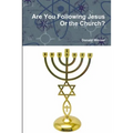 Are You Following Jesus Or the Church?