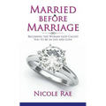 Married Before Marriage: Becoming the Woman God Called You to Be in Life and Love
