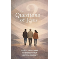 The Questions of Jesus: Forty devotions to enrich your Lenten journey