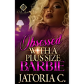 Obsessed With A Plus Size Barbie: An African American Romance
