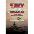 How Ethiopia and Al-Shabaab Crippled Western Efforts in Somalia: A Senior Somali Commander's Perspective