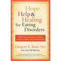 Hope, Help, and Healing for Eating Disorders: A Whole-Person Approach to Treatment of Anorexia, Bulimia, and Disordered Eating
