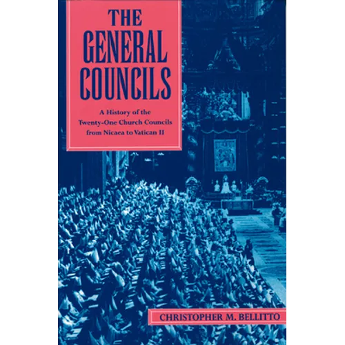 The General Councils: A History of the Twenty-One Church Councils from Nicaea to Vatican II