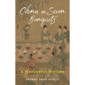 China in Seven Banquets: A Flavourful History