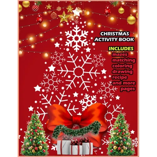Christmas Activity Book Includes Mazes Matching Coloring Drawing Recipe And More Pages: Christmas Activity Book for boys and girls Ages 5,6,7,8,9 and