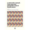La storia oltre i manuali: Come usare testi storiografici e testi di finzione storica