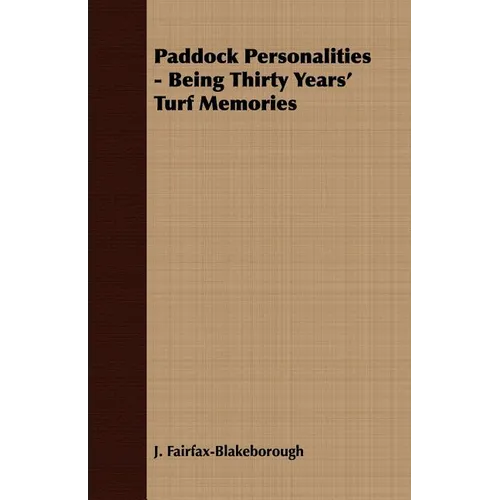 Paddock Personalities - Being Thirty Years' Turf Memories