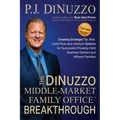 The DiNuzzo "Middle-Market Family Office" Breakthrough: Creating Strategic Tax, Risk, Cash-Flow, and Lifestyle Options for Successful Privately-Held B