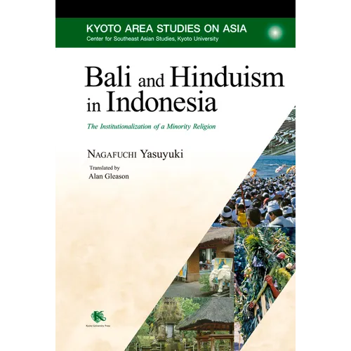 Bali and Hinduism in Indonesia: The Institutionalization of a Minority Religion