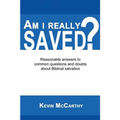 Am I Really Saved?: Reasonable answers to common questions and doubts about Biblical salvation