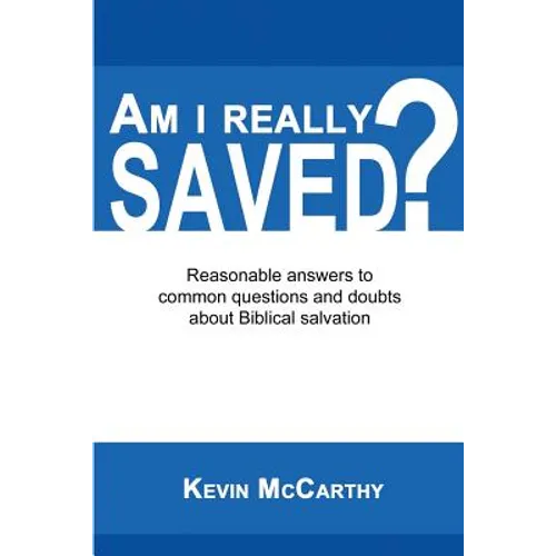 Am I Really Saved?: Reasonable answers to common questions and doubts about Biblical salvation