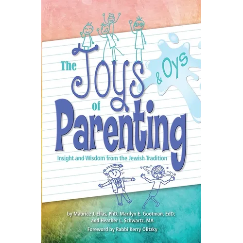Joys and Oys of Parenting: Insight and Wisdom from the Jewish Tradition