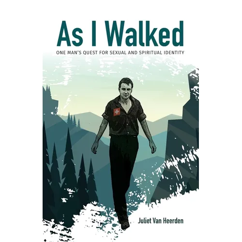 As I Walked: One Man's Quest for Sexual and Spiritual Identity