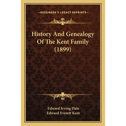 History And Genealogy Of The Kent Family (1899)