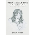 When It Rings True: Memoirs of a Cancer Survivor/Warrior
