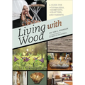 Living with Wood: A Guide for Toymakers, Hobbyists, Crafters, and Parents
