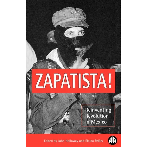 Zapatista!: Reinventing Revolution in Mexico