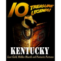 10 Treasure Legends! Kentucky: Lost Gold, Hidden Hoards and Fantastic Fortunes