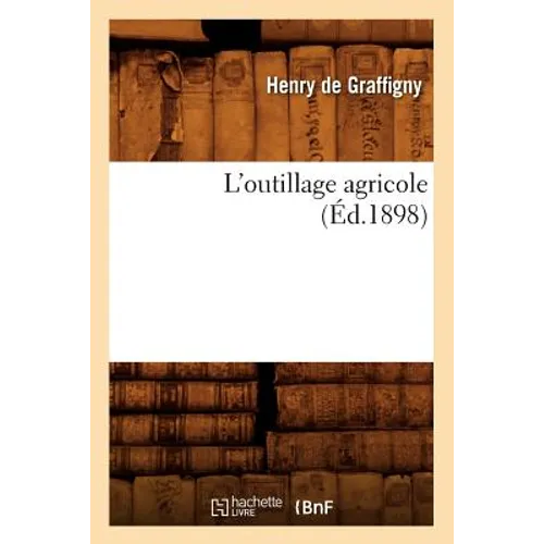 L'Outillage Agricole (Éd.1898)
