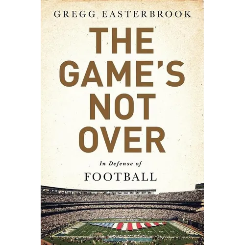 The Game's Not Over: In Defense of Football