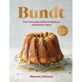 Bundt: 120 Recipes for Every Occasion, from Everyday Bakes to Fabulous Celebration Cakes