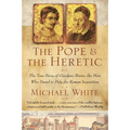 The Pope and the Heretic: The True Story of Giordano Bruno, the Man Who Dared to Defy the Roman Inquisition