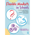 Flexible Mindsets in Schools: Channelling Brain Power for Critical Thinking, Complex Problem-Solving and Creativity