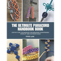 The Ultimate Paracord Handbook Book: Step by Step Techniques for Braiding Fashionable Jewelry and Outdoor Gear